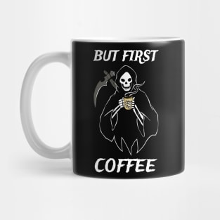 But First Coffee Grim Reaper Coffee Fan Gift Mug